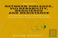 Between Violence, Vulnerability, Resilience And Resistance