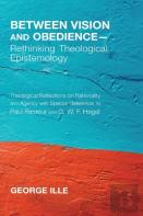 Between Vision And Obedience-Rethinking Theological Epistemology