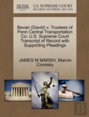 Bevan (David) V. Trustees Of Penn Central Transportation Co. U.S. Supreme Court Transcript Of Record With Supporting Pleadings