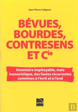Bertrand.pt - Bévues, Bourdes, Contresens Et Cie : Barbarisme, Pléonasmes, Solecismes, Impropriétés...