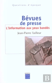 Bevues De Presse ; L'Information Aux Yeux Bandes