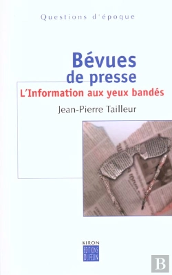 Bertrand.pt - Bevues De Presse ; L'Information Aux Yeux Bandes