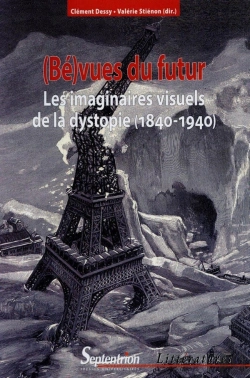 Bertrand.pt - (Bé)Vues Du Futur : Les Imaginaires Visuels De La Dystopie (1840-1940)