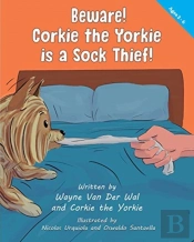 Beware! Corkie The Yorkie Is A Sock Thief!