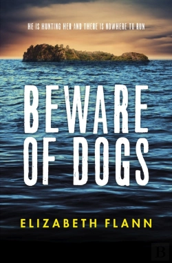 Bertrand.pt - Beware Of Dogs: Winner Of The Banjo Prize 2019. A Gripping And Tense Survival Thriller For Readers Of Margaret Hickey, Maryrose Cuskelly And Garry Disher.
