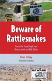 Beware Of Rattlesnakes: Lessons For Young People From History, Sports And Odds & Ends