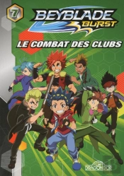 Beyblade Burst - Tome 7 Le Combat Des Clubs