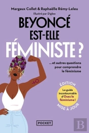 Beyoncé Est-Elle Féministe ? ...Et Autres Questions Pour Comprendre Le Féminisme