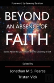 Beyond An Absence Of Faith: Stories About The Loss Of Faith And Self-Discovery