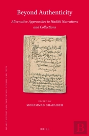 Beyond Authenticity, Alternative Approaches To Hadith Narrations And Collections