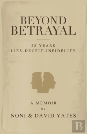 Beyond Betrayal - 28 Years Lies - Deceit - Infidelity