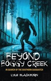 Beyond Boggy Creek