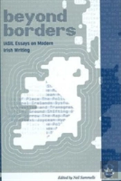 Beyond Borders: Iasil Essays On Modern Irish Writing