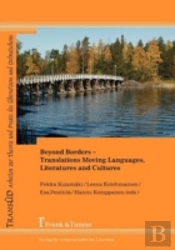 Beyond Borders - Translations Moving Languages, Literatures And Cultures