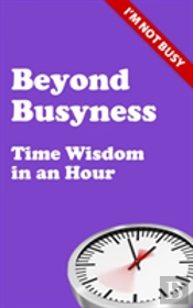 Beyond Busyness