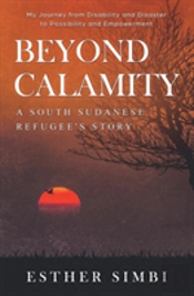 Beyond Calamity - A South Sudanese Refugee'S Story