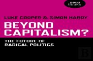 Beyond Capitalism? - The Future Of Radical Politics