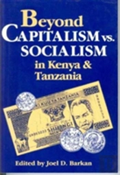 Beyond Capitalism Vs. Socialism In Kenya And Tanzania