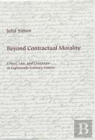 Beyond Contractual Morality - Ethics, Law, And Literature In Eighteenth-Century France