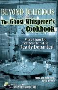 Beyond Delicious: The Ghost Whisperer'S Cookbook
