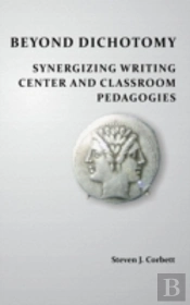 Beyond Dichotomy: Synergizing Writing Center And Classroom Pedagogies