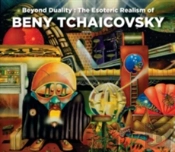 Beyond Duality: The Esoteric Realism Of Beny Tchaicovsky