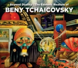 Bertrand.pt - Beyond Duality: The Esoteric Realism Of Beny Tchaicovsky