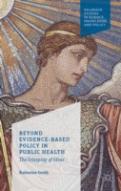 Beyond Evidence Based Policy In Public Health