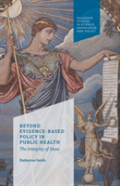 Beyond Evidence Based Policy In Public Health