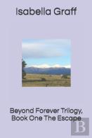 Beyond Forever Trilogy, Book One The Escape