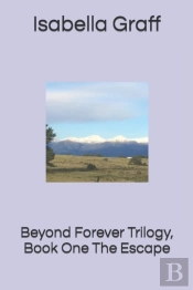 Beyond Forever Trilogy, Book One The Escape