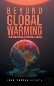 Beyond Global Warming: The Bigger Proble