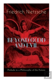 Beyond Good And Evil - Prelude To A Philosophy Of The Future