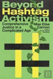 Beyond Hashtag Activism Â€“ Comprehensive Justice In A Complicated Age