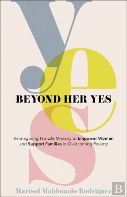 Bertrand.pt - Beyond Her Yes - Reimagining Pro-Life Ministry To Empower Women And Support Families In Overcoming Poverty