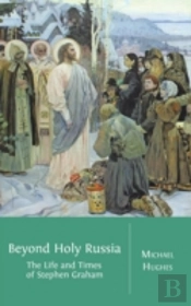 Beyond Holy Russia: The Life And Times O