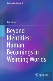 Beyond Identities: Human Becomings In Weirding Worlds