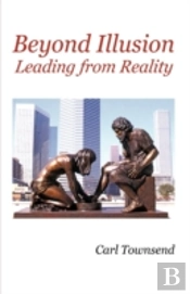 Beyond Illusion: Leading From Reality