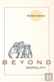 Beyond Morality  Ethics And Action