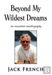 Beyond My Wildest Dreams: An Anecdotal Autobiography