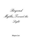 Beyond Myths, Toward The Light