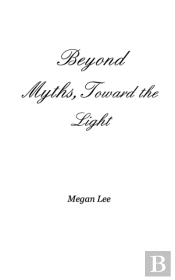 Beyond Myths, Toward The Light