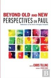 Beyond Old And New Perspectives On Paul: Reflections On The Work Of Douglas Campbell