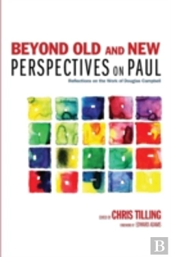 Bertrand.pt - Beyond Old And New Perspectives On Paul: Reflections On The Work Of Douglas Campbell