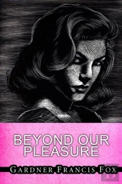 Beyond Our Pleasures