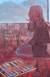 Beyond Our Quiet Wailings: Original Poet