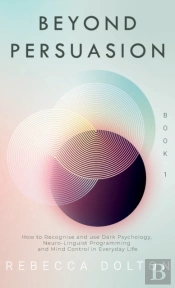 Beyond Persuasion: How To Recognise And