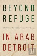 Beyond Refuge In Arab Detroit