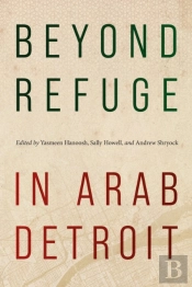 Beyond Refuge In Arab Detroit