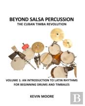 Beyond Salsa Percussion-The Cuban Timba Revolution